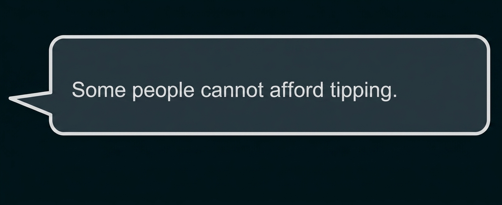 Blaue Sprechblase mit dem Text 'Some people cannot afford tipping.'