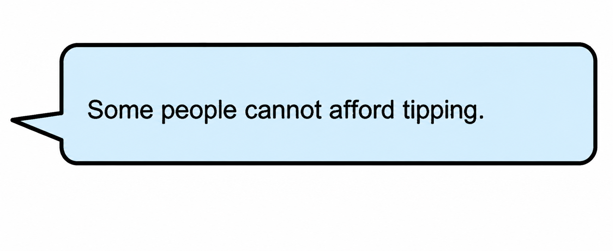 Blaue Sprechblase mit dem Text 'Some people cannot afford tipping.'