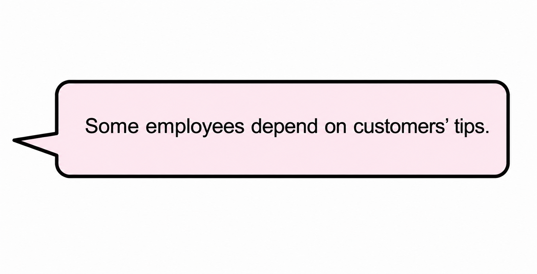 Rosa Sprechblase mit englischem Text "Some employees depend on customers' tips."