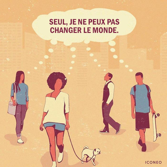Illustration: vier Personen in einer Stadt, Frau mit Hund, Skateboarder; Sprechblase: "Seul, je ne peux pas changer le monde."